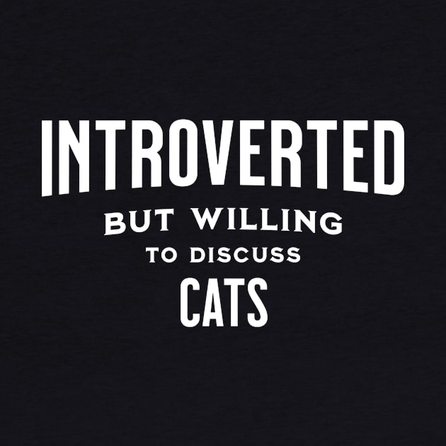 Introverted But Willing To Discuss Cats Gift by IYearDesign